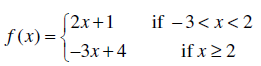 (2x+1 f(x)= if –3<x< 2 if x22 (-3x+4 