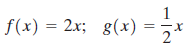 f(x) = 2x; g(x) 8(x) 