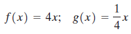 f(x) = 4x; g(x) %3D 4 