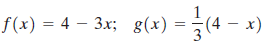 f(x) = 4 – 3x; g(x) = (4 – x) 