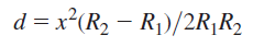d = x²(R2 – R1)/2R;R2 