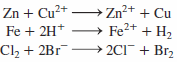 Zn + Cu2+ Fe + 2H* Cl, + 2Br- Zn²+ + Cu Fe2+ + H2 2CI+ Br, 111 