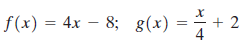 f(x) = 4x – 8; g(x) + 2 4 