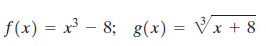 f(x) = x³ – 8; g(x) g(x) = Vx + 8 