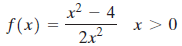 x2 – 4 2x2 |f(x) : x >0 