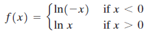 SIn(-x) if x < 0 | f(x) = if x > 0 | In x 