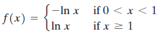 if 0 < x < 1 if x 2 1 x<1 -In x if 0 < f(x) = In x 