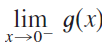lim g(x) х>0- 