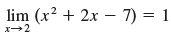 lim (x² + 2x – 7) = 1 