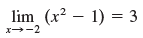 lim (x2 – 1) = 3 