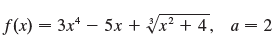 f(x) = 3x* – 5x + x? + 4, a = 2 