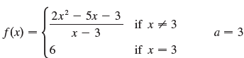 2x? — 5х — 3 х — 3 if x + 3 f(x) = a = 3 if x = 3 6. 