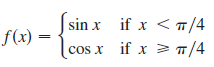 |sin x if x < /4 [ sin f(x) = cos x if x > /4 %3D >T/4 