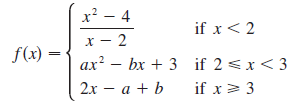 х* — 4 х — 2 if x< 2 f(x) ах? — bx + 3 if 2<x<3 if x> 3 ах 2х — а + b 