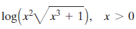 x > 0 log(xVx3 + 1), 