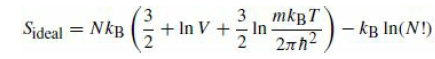 Sideal = NkB 3. + In V + 3 mkBT In 2nh2 – kg In(N!) 