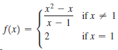x2 – x if x + 1 x - 1 f(x) = if x = 1 