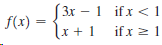 3x – 1 ifx < 1 f(x) = lx + 1 ifx2 1 