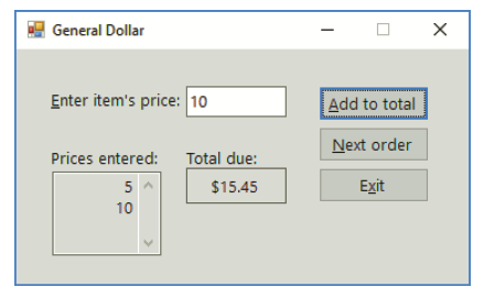 General Dollar Enter item's price: 10 Add to total MAMAMA Next order Total due: Prices entered: Exit $15.45 5 10 
