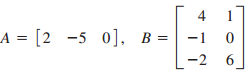 4 A = [2 -5 0], B = 6. -2 