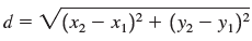 d = V(x2 - x1)? + (y2 – Y1)² 