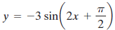 y = -3 sin 2x + 