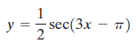sec(3x – T) y = 2 