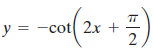 y = -cot 2x + 2 