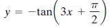 TT y y = -tan 3x + || 