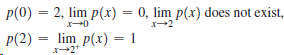 p(0) = 2, lim p(x) = 0, lim p(x) does not exist, P(2) = lim p(x) = 1 %3D X-2+ 