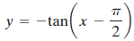 y = -tan x 2 - | 