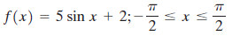 f(x) = 5 sin x + 2; 2 