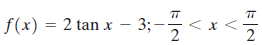 TT 3;- f(x) = 2 tan x %3D 티2 