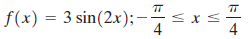f(x) = 3 sin(2x);- s xs 4 4 