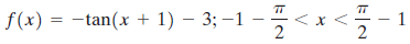 |f(x) = -tan(x + 1) – 3; –1 - т х 2 2 