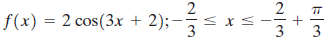 2 S(x) = 2 cos(3x + 2): –sxs+ 3 
