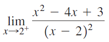 x² – 4x + 3 lim x→2+ (x – 2)² 