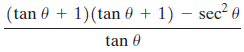 0 + 1) – sec² 0 (tan 0 + 1)(tan tan 0 