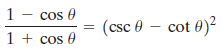 1 - cos 0 1 + cos 0 (csc 0 – cot 0)? 