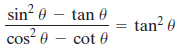 sin? 0 – tan 0 cos“ 0 - cot 0 tan? 0 