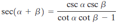 csc a csc B sec(a + B) cot a cot B – 1 