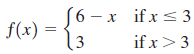 ´6 – x if x s 3 if x < 3 if x>3 f(x) = 