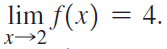 lim f(x) = 4. |х—2 