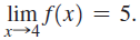 lim f(x) = 5. 