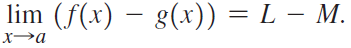 lim (f(x) – g(x)) = L – M. х—а 