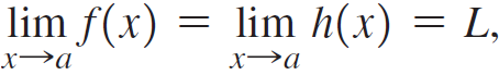 lim f(x) = lim h(x) = x→a 