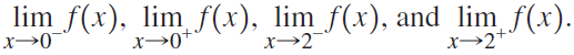 lim f(x), lim f(x), lim_f(x), and lim f(x). х—0 х>0 х>2 x→2+* 