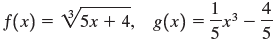 f(x) = V5x + 4, g(x) =- 4 5 