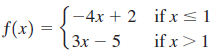 -4х + 2 if x< 1 f(x) = if x>1 Зх — 5 