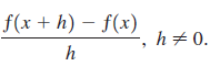 f(x+ h) – f(x) h + 0. 